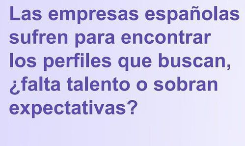 8 de cada 10 empresas tienen dificultades para encontrar a los profesionales que necesitan