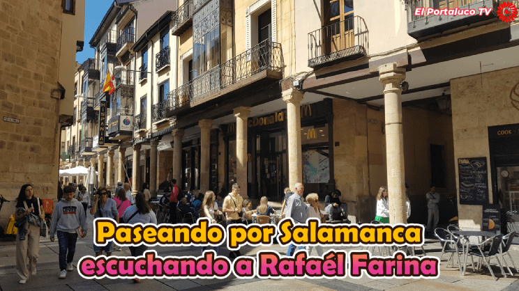 Paseando por Salamanca escuchando a Rafaél Farina Paseando por Salamanca escuchando a Rafaél Farina